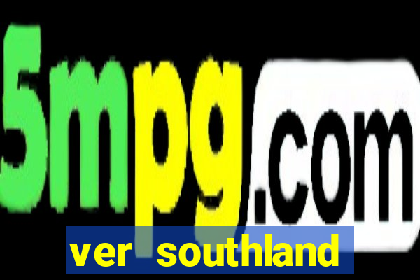 ver southland online gratis